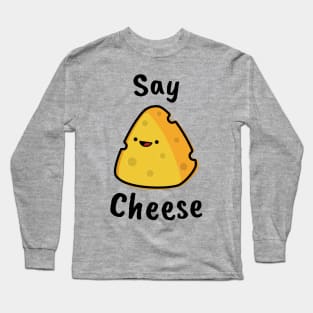 Say cheese Long Sleeve T-Shirt